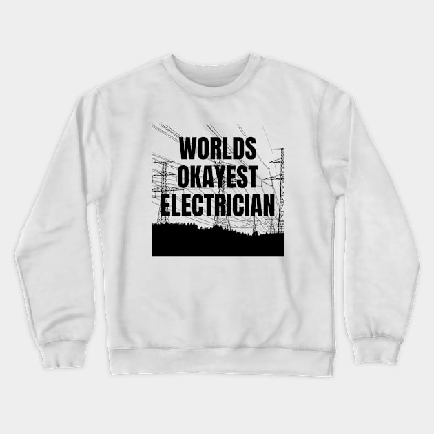 World okayest electrician Crewneck Sweatshirt by Word and Saying